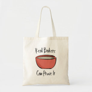 Real Bakers Can Prove It Funny Bread Baking Tote Bag