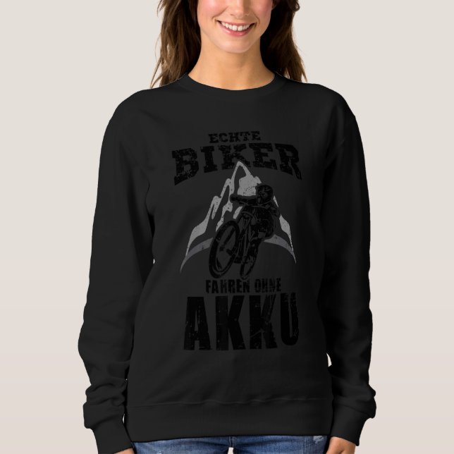 Real Biker Driving Without Battery Mountain Biker  Sweatshirt (Front)