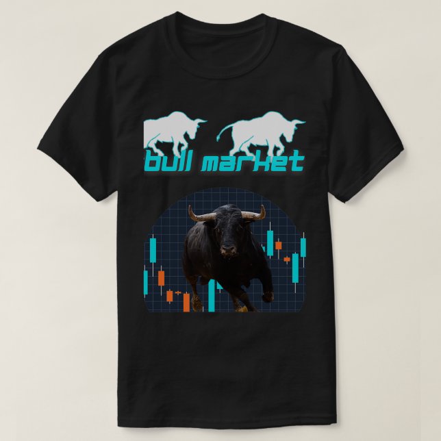 Real Bull Stock Market quotBull Marketquot T-Shirt (Design Front)
