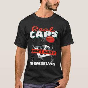 Real Cars Don T Shift Themselves Mechanic T-Shirt