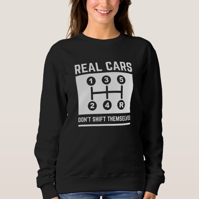 Real Cars Don’t Shift Themselves Sweatshirt (Front)