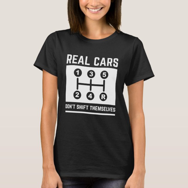 Real Cars Don’t Shift Themselves T-Shirt (Front)