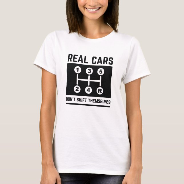 Real Cars Don’t Shift Themselves T-Shirt (Front)