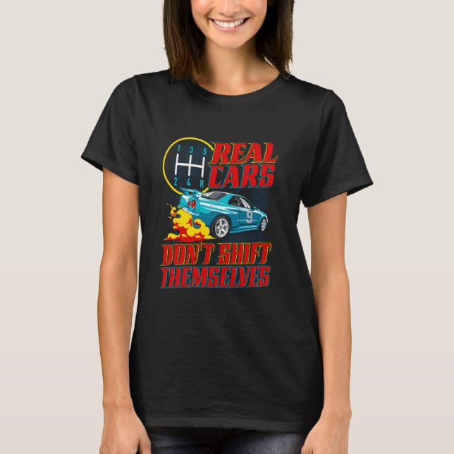 Real Cars Don't Shift Funny Racing Manual Transmis T-Shirt (Front)
