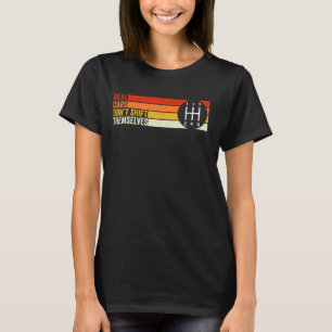 Real Cars Don't Shift Themselves 5 Speed Manual Tr T-Shirt