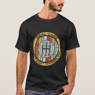 Real Cars Don'T Shift Themselves Car Mechanic Gift T-Shirt