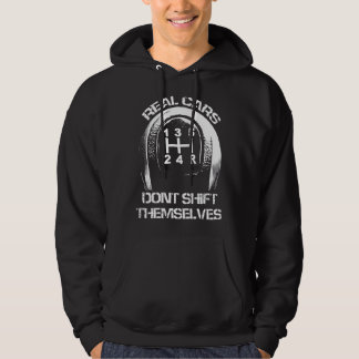 Real Cars Don't Shift Themselves Funny Auto Racing Hoodie