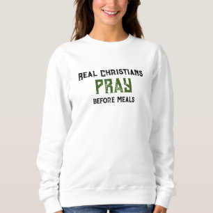 "Real Christians Pray" Women's Sweatshirt funny