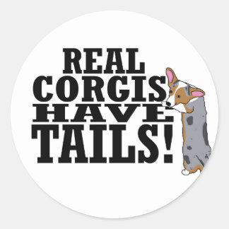 Real Corgis Have Tails Classic Round Sticker
