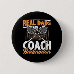 Real Dads Coach Badminton Badminton Player Shuttle 6 Cm Round Badge