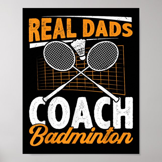 Real Dads Coach Badminton Badminton Player Shuttle Poster (Front)