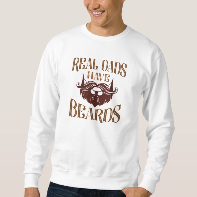 Real Dads Have Beards Sweatshirt (Front)