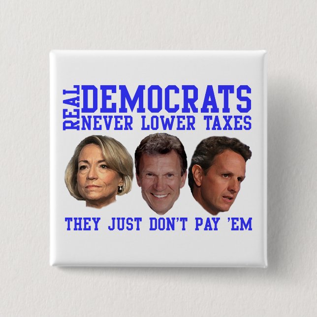 Real Democrats Don't Lower Taxes 15 Cm Square Badge (Front)
