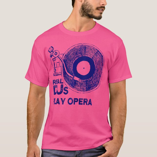 Real Djs Play Opera Shirt For Opera Dj  Opera (Front)