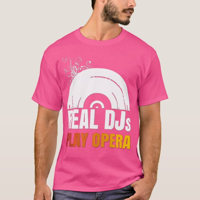 Real Djs Play Opera Shirt For Opera Music Dj  Oper (Front)