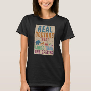 Real Doctor Treat More Than One Species Veterinari T-Shirt