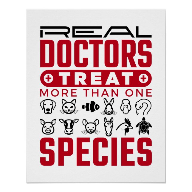 Real Doctors Treat More One Species Veterinarian Poster (Front)