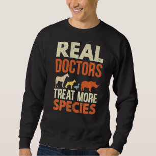 Real Doctors Treat More Species Animal Veterinaria Sweatshirt