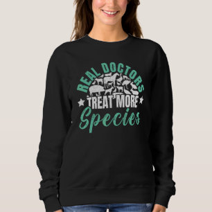 Real Doctors Treat More Species Animal Veterinaria Sweatshirt