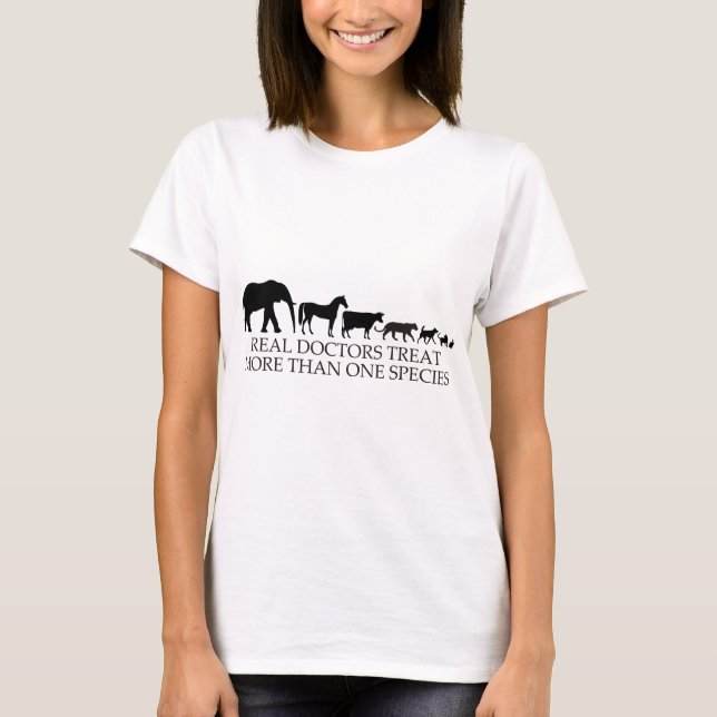 Real Doctors (Vets) Treat More Than One Species T-Shirt (Front)