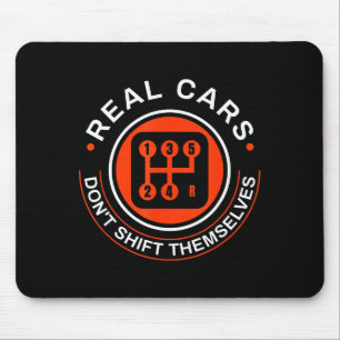 Real Don't Shift Themselves - Manual Transmission  Mouse Pad