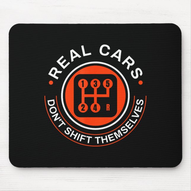 Real Don't Shift Themselves - Manual Transmission  Mouse Pad (Front)