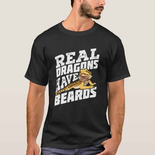 Real Dragons Have Beards Bearded Dragon T-Shirt (Front)