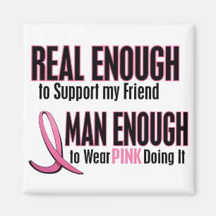 Real Enough BREAST CANCER T-Shirts (Friend) Magnet
