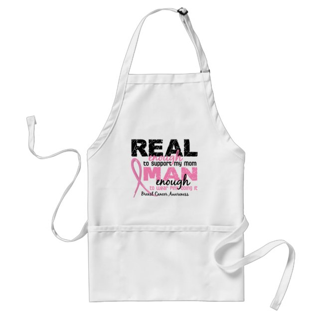 Real Enough Man Enough Mum 2 Breast Cancer Standard Apron (Front)