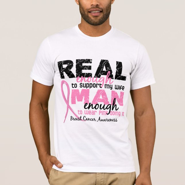 Real Enough Man Enough Wife 2 Breast Cancer T-Shirt (Front)