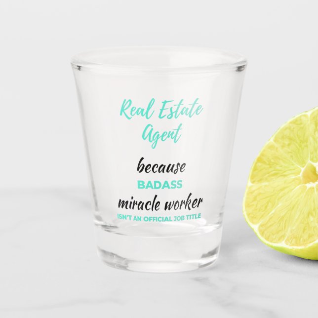 Real Estate Agent Because Badass Miracle Worker 2 Shot Glass (Front)