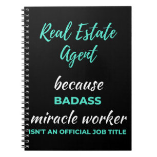 Real Estate Agent Because Badass Miracle Worker Notebook