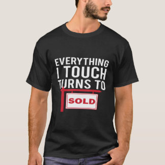 Real Estate Agent Hoodie Everything I Touch Turns  T-Shirt