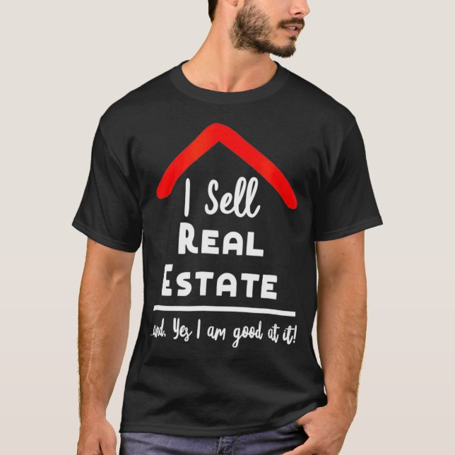 Real Estate Agent   I sell real estate Realtor Gif T-Shirt (Front)