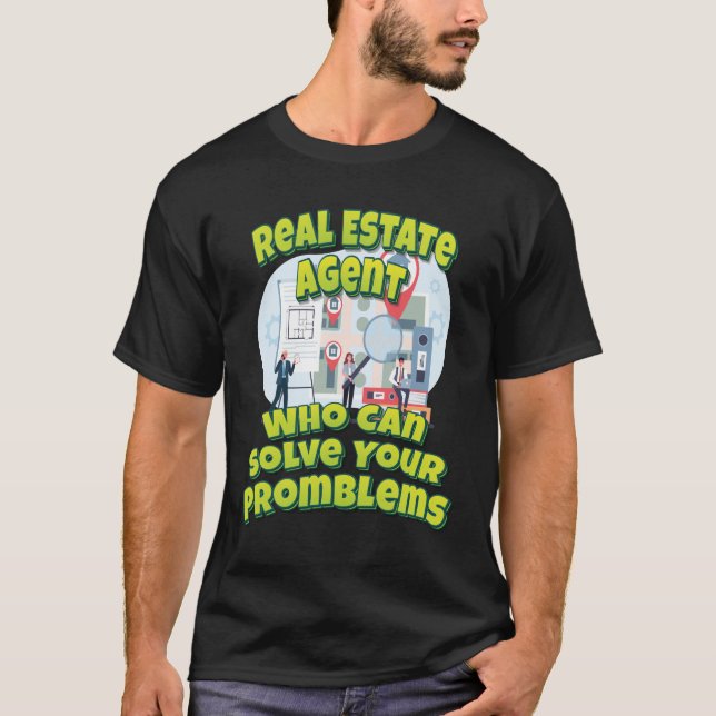 Real Estate Agent Who Can Solve Your Promblems T-Shirt (Front)