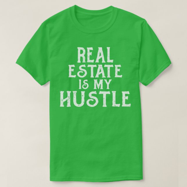Real Estate Is My Hustle Realtor T-Shirt (Design Front)