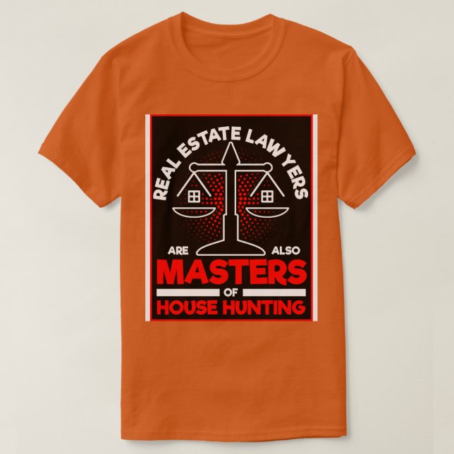 Real Estate Lawyers Are Also Masters Of House Hunt T-Shirt (Design Front)