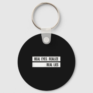 Real Eyes Realize Real Lies Saying Key Ring