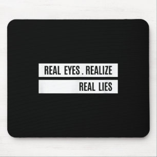Real Eyes Realize Real Lies Saying  Mouse Pad