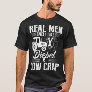 Real Farmer Men Smell Like Diesel Cow Crap T-Shirt
