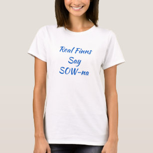Real Finns Say SOW-na Finnish Women's T-Shirt