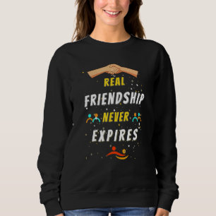 Real Friendship Never Expires Friendship Day Sweatshirt
