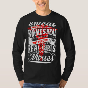 Real Girl Become Nurse  Sweat Dries Blood Clots Bo T-Shirt