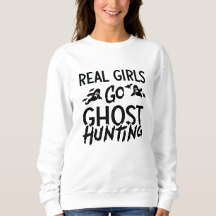 Real Girls Go Ghost Hunting Ghost Hunter Spooky Sweatshirt