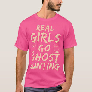 Real Girls Go Ghost Hunting Loves Ghost Hunting Pa T-Shirt