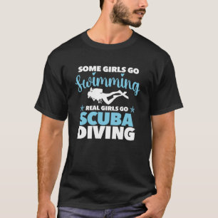Real Girls Go Scuba Diving Scuba Diver Swimming S T-Shirt