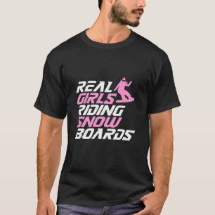 Real Girls Riding Snowboards T-Shirt