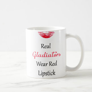 Real Gladiators Wear Red Lipstick Coffee Mug