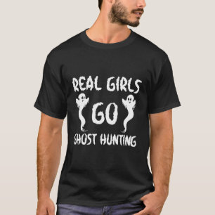 Real Go Ghost Hunting Ghost Hunter T-Shirt
