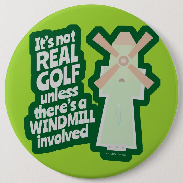 Real Golf Has A Windmill 6 Cm Round Badge (Front)